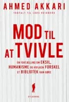 Mod til at tvivle af Ahmed Akkari og Lars Hvidberg