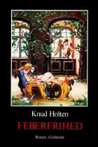 Feberfrihed af Knud Holten