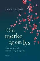 Om mørke og om lys af Hanne Frøyr