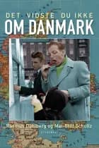 Det vidste du ikke om Danmark af Mai-Britt Schultz og Rasmus Dahlberg