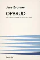 Opbrud. Historien om en far og en søn af Jens Branner