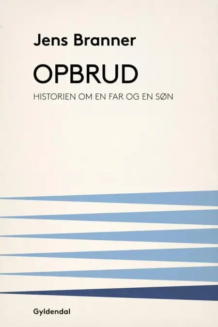 Opbrud. Historien om en far og en søn af Jens Branner