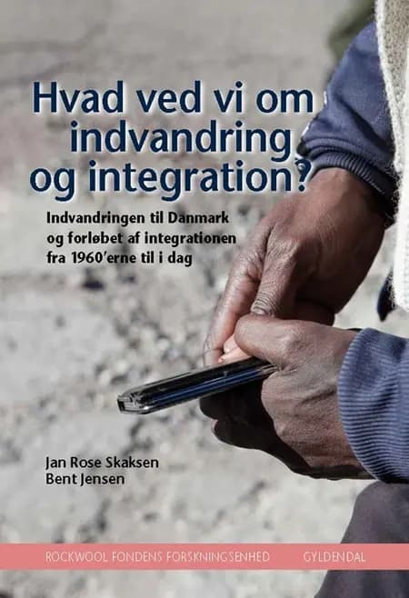 Hvad ved vi om indvandring og integration? af Jan Rose Skaksen