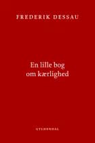 En lille bog om kærlighed af Frederik Dessau