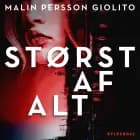 Størst af alt af Malin Persson Giolito