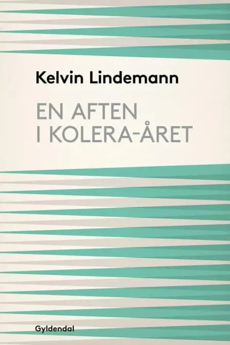 En aften i kolera-året af Kelvin Lindemann