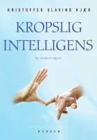 Kropslig intelligens af Kristoffer Glavind Kjær