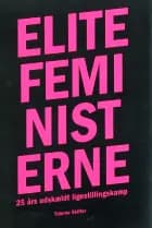 Elitefeministerne af Christine Dreyer Alexandersen og Kirstine Dalsgaard Larsen
