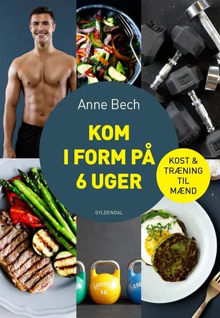 Kom i form på 6 uger af Anne Bech