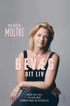 Bevæg dit liv af Mie Martha Moltke