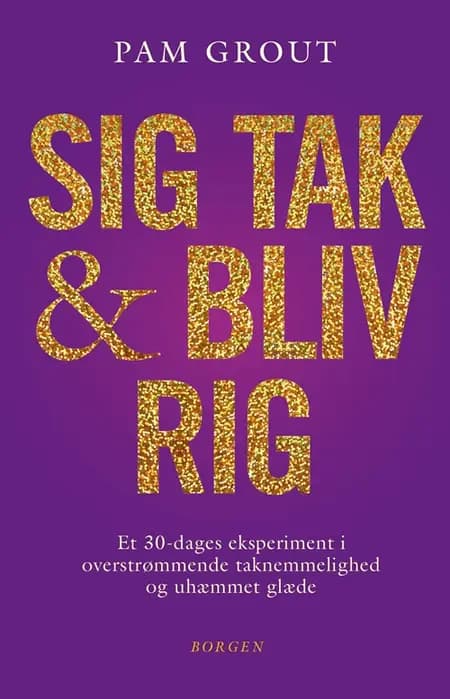 Sig tak og bliv rig af Pam Grout