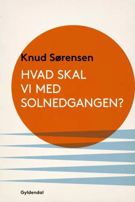 Hvad skal vi med solnedgangen? af Knud Sørensen