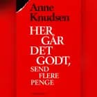 Her går det godt, send flere penge af Anne Knudsen