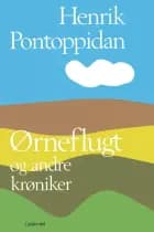 Ørneflugt og andre krøniker af Henrik Pontoppidan