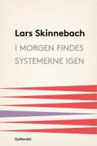 I morgen findes systemerne igen af Lars Skinnebach