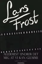 Allermest undrer det mig at vi kan glemme af Lars Frost
