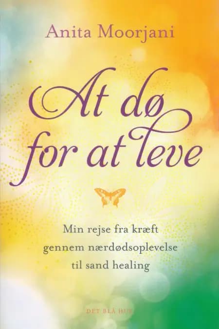 At dø for at leve af Anita Moorjani