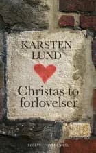 Christas to forlovelser af Karsten Lund