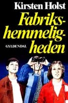 Fabriks-hemmeligheden af Kirsten Holst