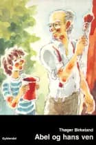 Abel og hans ven af Thøger Birkeland