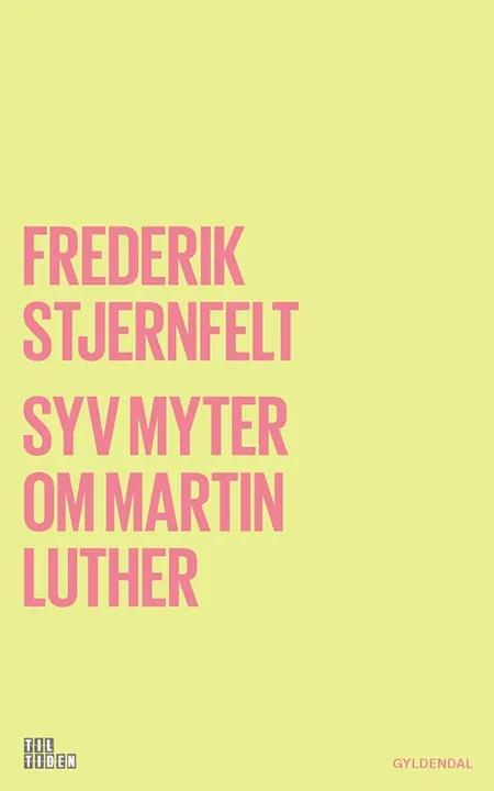 Syv myter om Martin Luther af Frederik Stjernfelt