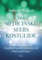 Den medicinske seers kostguide af Anthony William