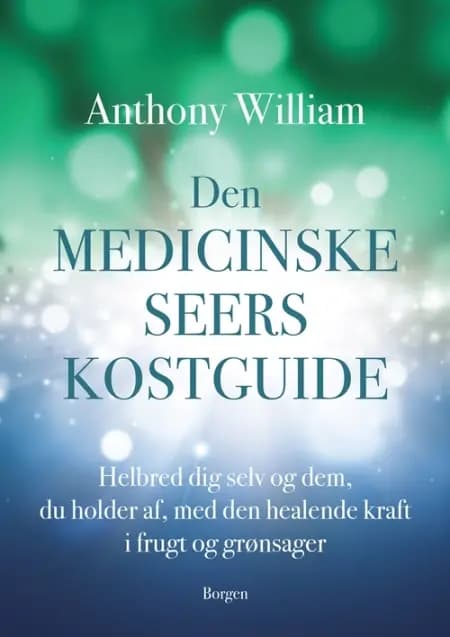 Den medicinske seers kostguide af Anthony William