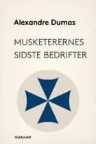 Musketerernes sidste bedrifter af Alexandre Dumas