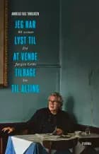 Jeg har lyst til at vende tilbage til alting af Andreas Fugl Thøgersen