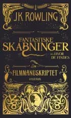 Fantastiske skabninger og hvor de findes. Filmmanuskriptet af J.K. Rowling