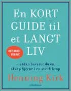 En kort guide til et langt liv af Henning Kirk