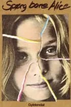 Spørg bare Alice af Beatrice Sparks