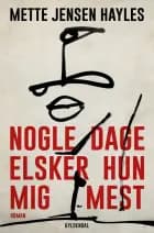 Nogle dage elsker hun mig mest af Mette Jensen Hayles