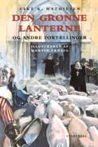 Den grønne lanterne og andre fortællinger af Eske K. Mathiesen