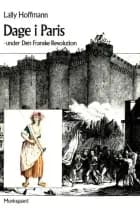 Dage i Paris - under den franske revolution af Lally Hoffmann