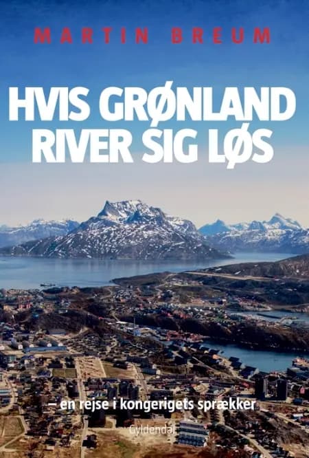 Hvis Grønland river sig løs af Martin Breum