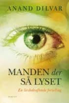 Manden der så lyset af Anand Dilvar