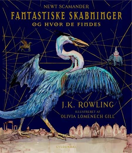 Fantastiske skabninger og hvor de findes (illustreret) af J.K. Rowling
