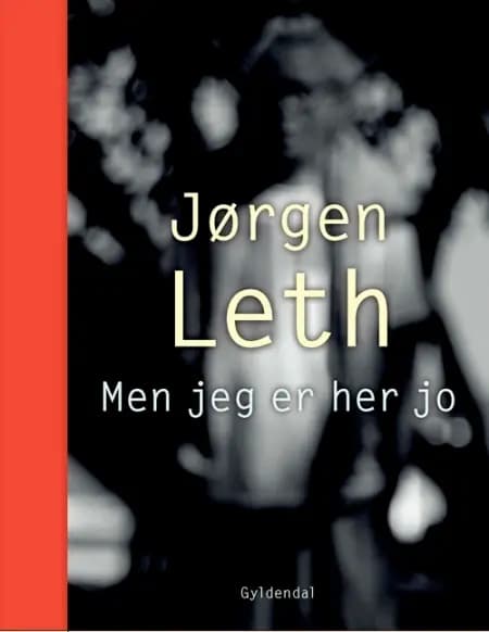 Men jeg er her jo af Jørgen Leth