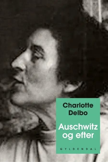 Auschwitz og efter af Charlotte Delbo