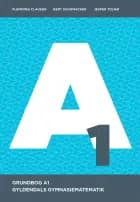 Gyldendals Gymnasiematematik A1 - Grundbog af Flemming Clausen, Gert Schomacker og Jesper Tolnø