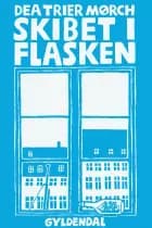 Skibet i flasken af Dea Trier Mørch