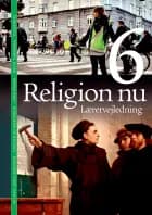Religion nu 6. Lærervejledning af John Rydahl, Mette Tunebjerg og Carsten Bo Mortensen