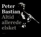Altid allerede elsket af Peter Bastian