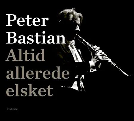 Altid allerede elsket af Peter Bastian
