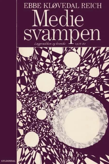 Mediesvampen: lægprædiken og krønike 1978-1980 af Ebbe Kløvedal Reich