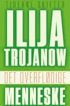 Det overflødige menneske af Ilija Trojanow