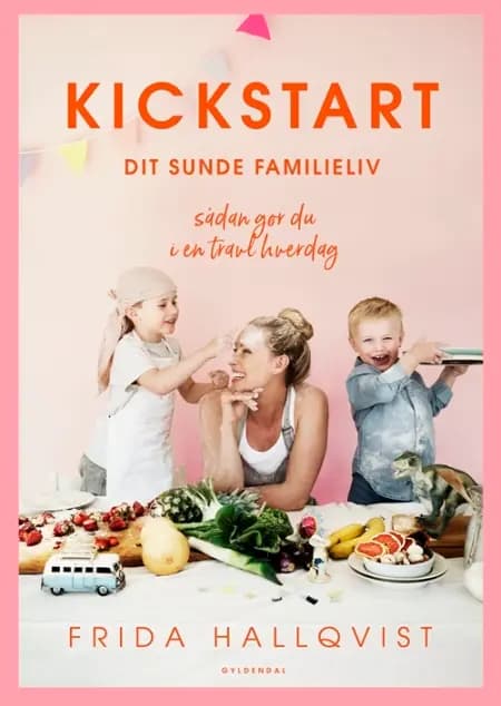 Kickstart dit sunde familieliv af Frida Hallqvist