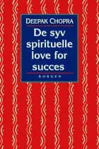 De syv spirituelle love for succes af Deepak Chopra