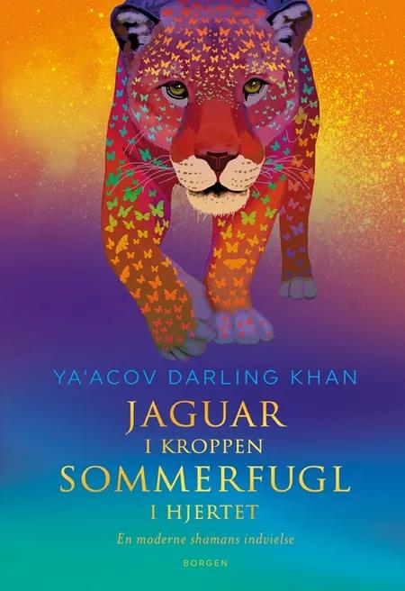 Jaguar i kroppen - sommerfugl i hjertet af Ya’Acov Darling Khan